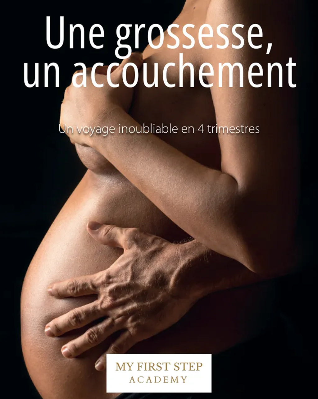 Page de couverture de l'E-BOOK "Une grossesse, un accouchement". Rédigé par Louana Becker fondatrice de My First Step Academy.