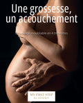 Page de couverture de l'E-BOOK "Une grossesse, un accouchement". Rédigé par Louana Becker fondatrice de My First Step Academy.