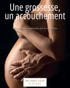 Page de couverture de l'E-BOOK "Une grossesse, un accouchement". Rédigé par Louana Becker fondatrice de My First Step Academy.